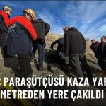 Yamaç paraşütçüsü kaza yaptı, 20 metreden yere çakıldı